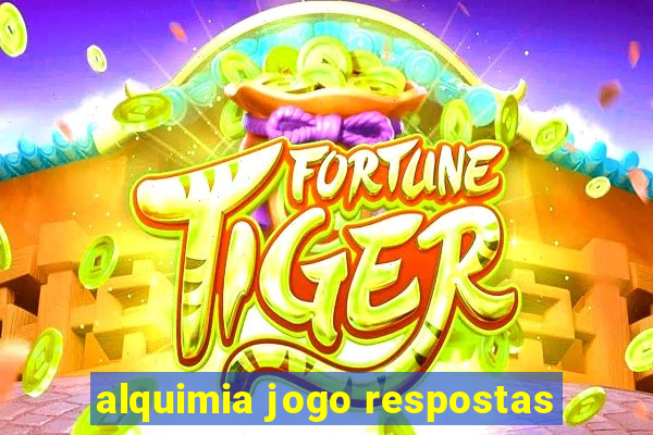 alquimia jogo respostas